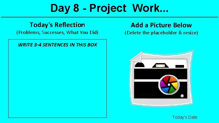 Day 8 - Project Work. . . Today's Reflection (Problems, Successes, What You Did)