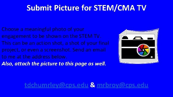 Submit Picture for STEM/CMA TV Choose a meaningful photo of your engagement to be