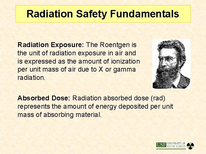 Radiation Safety Fundamentals Radiation Exposure: The Roentgen is the unit of radiation exposure in