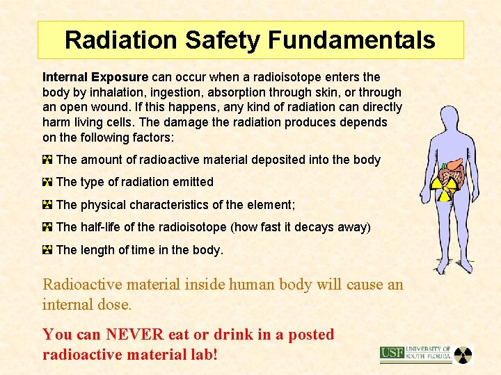 Radiation Safety Fundamentals Internal Exposure can occur when a radioisotope enters the body by