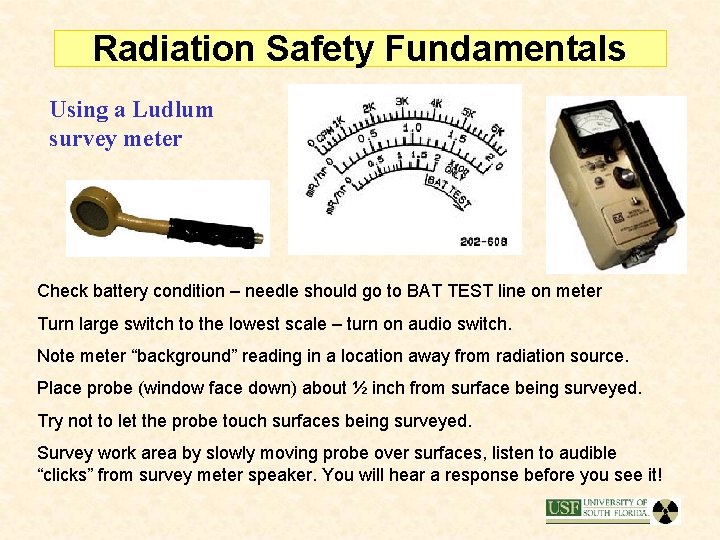 Radiation Safety Fundamentals Using a Ludlum survey meter Check battery condition – needle should