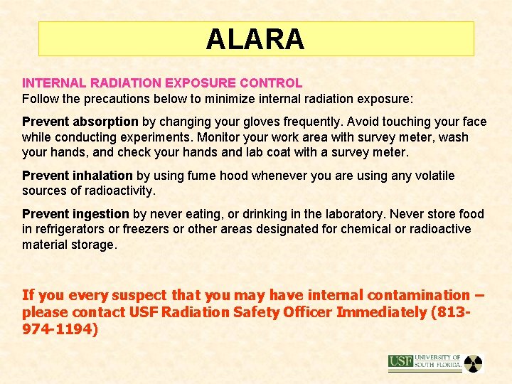 ALARA INTERNAL RADIATION EXPOSURE CONTROL Follow the precautions below to minimize internal radiation exposure: