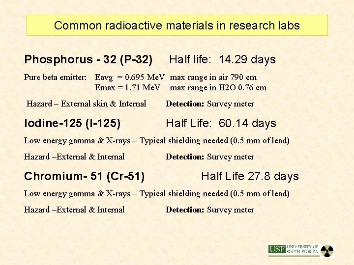 Common radioactive materials in research labs Phosphorus - 32 (P-32) Half life: 14. 29