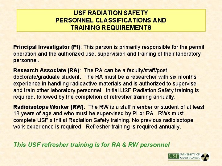 USF RADIATION SAFETY PERSONNEL CLASSIFICATIONS AND TRAINING REQUIREMENTS Principal Investigator (PI): This person is