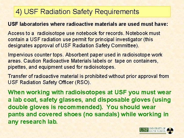 4) USF Radiation Safety Requirements USF laboratories where radioactive materials are used must have: