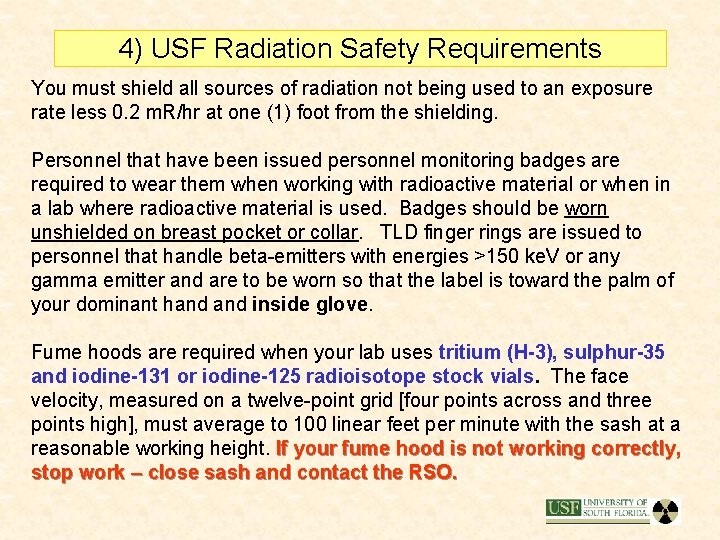 4) USF Radiation Safety Requirements You must shield all sources of radiation not being