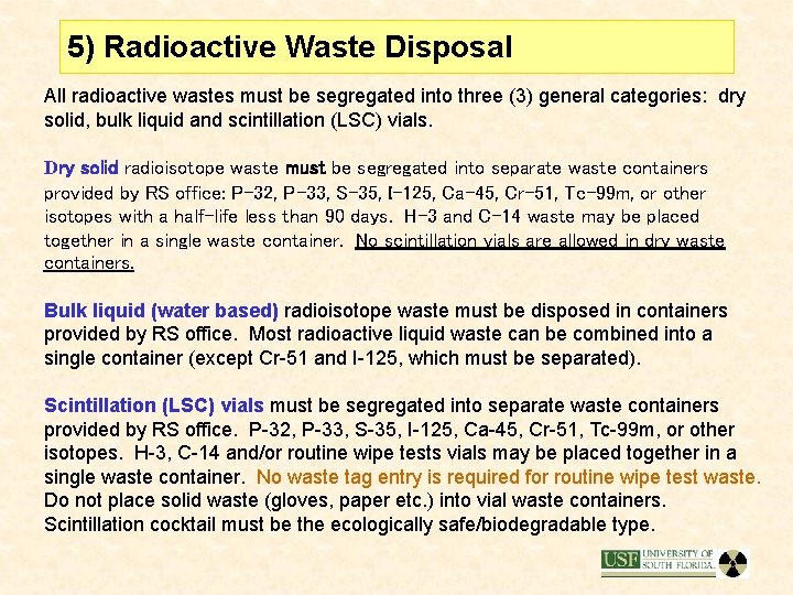 5) Radioactive Waste Disposal All radioactive wastes must be segregated into three (3) general