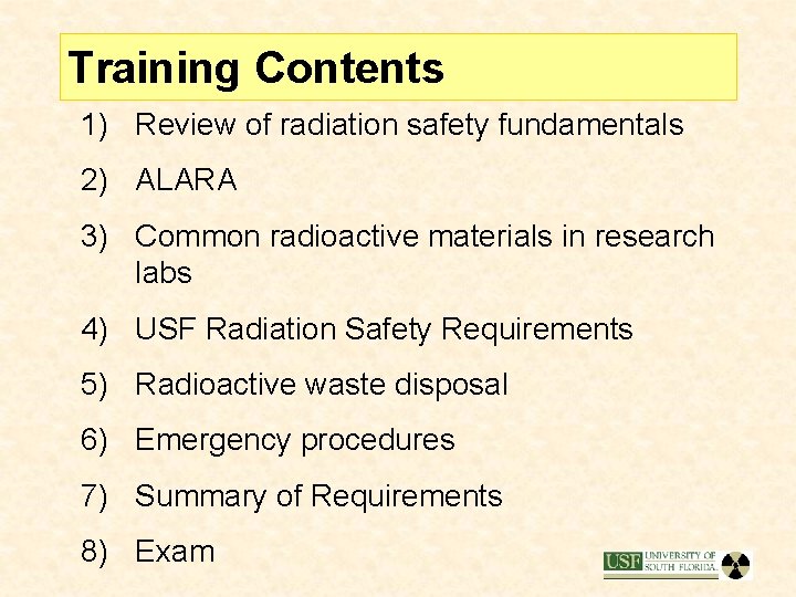 Training Contents 1) Review of radiation safety fundamentals 2) ALARA 3) Common radioactive materials