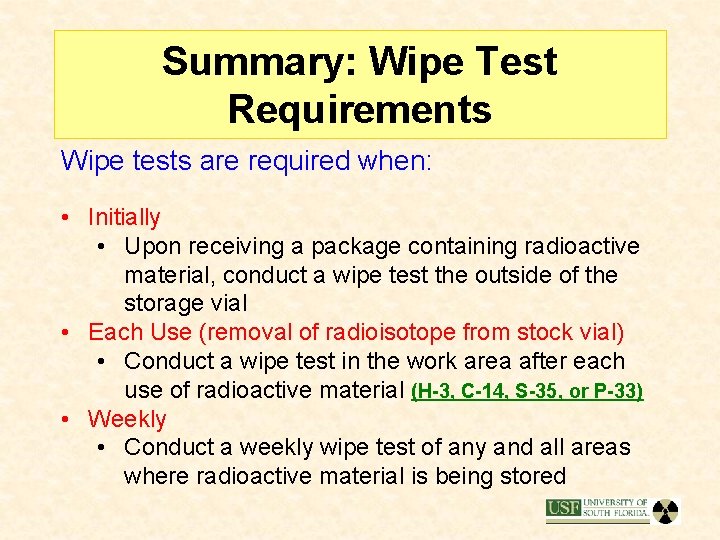Summary: Wipe Test Requirements Wipe tests are required when: • Initially • Upon receiving