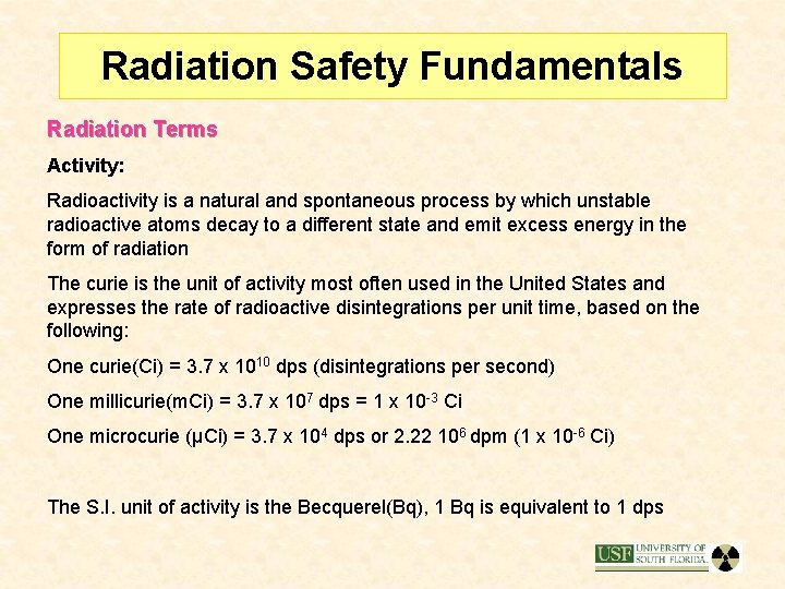 Radiation Safety Fundamentals Radiation Terms Activity: Radioactivity is a natural and spontaneous process by