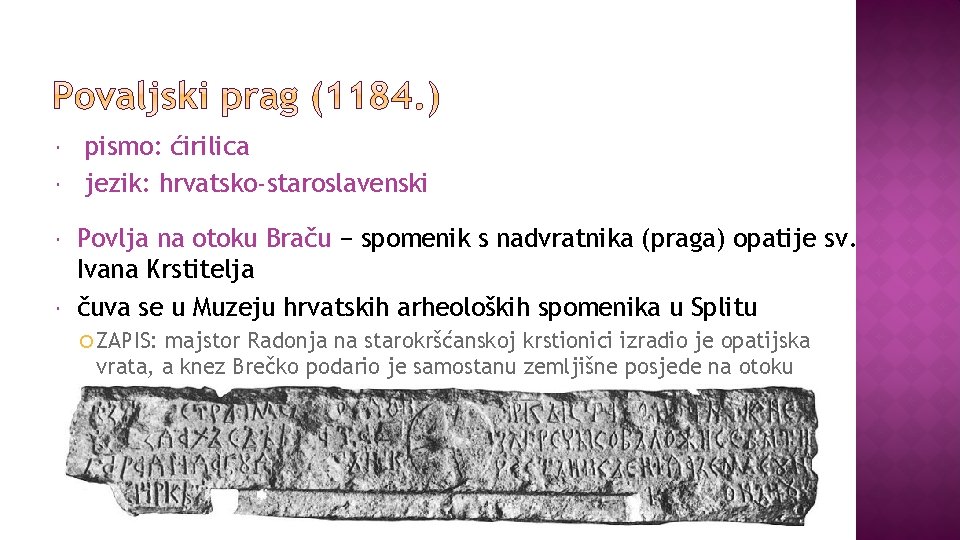  pismo: ćirilica jezik: hrvatsko-staroslavenski Povlja na otoku Braču − spomenik s nadvratnika (praga)