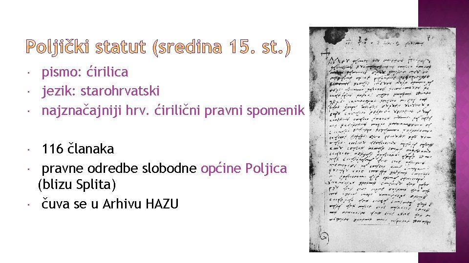  pismo: ćirilica jezik: starohrvatski najznačajniji hrv. ćirilični pravni spomenik 116 članaka pravne odredbe