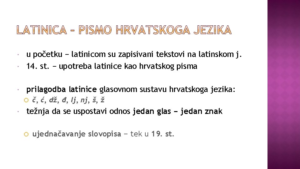  u početku − latinicom su zapisivani tekstovi na latinskom j. 14. st. −