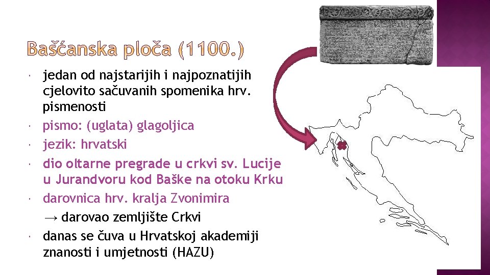  jedan od najstarijih i najpoznatijih cjelovito sačuvanih spomenika hrv. pismenosti pismo: (uglata) glagoljica