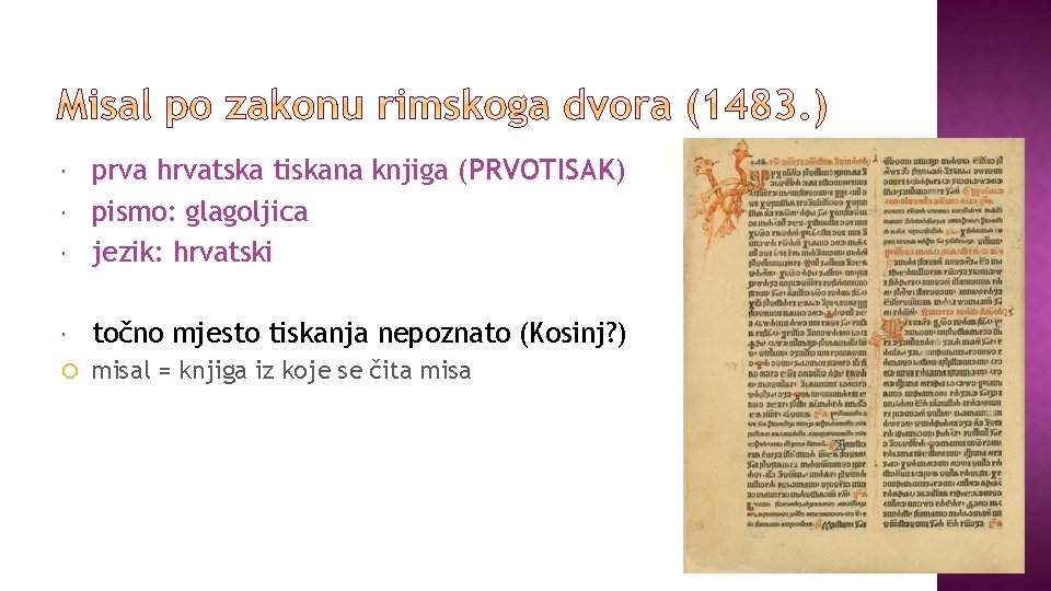  prva hrvatska tiskana knjiga (PRVOTISAK) pismo: glagoljica jezik: hrvatski točno mjesto tiskanja nepoznato