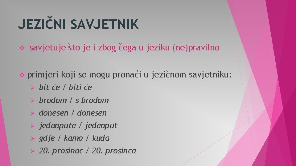 JEZIČNI SAVJETNIK v savjetuje što je i zbog čega u jeziku (ne)pravilno v primjeri