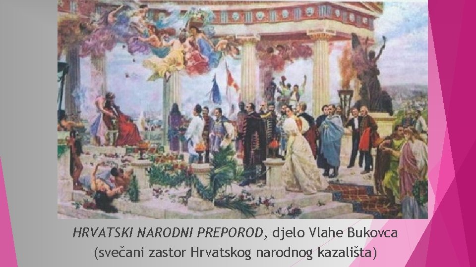 HRVATSKI NARODNI PREPOROD, djelo Vlahe Bukovca (svečani zastor Hrvatskog narodnog kazališta) 