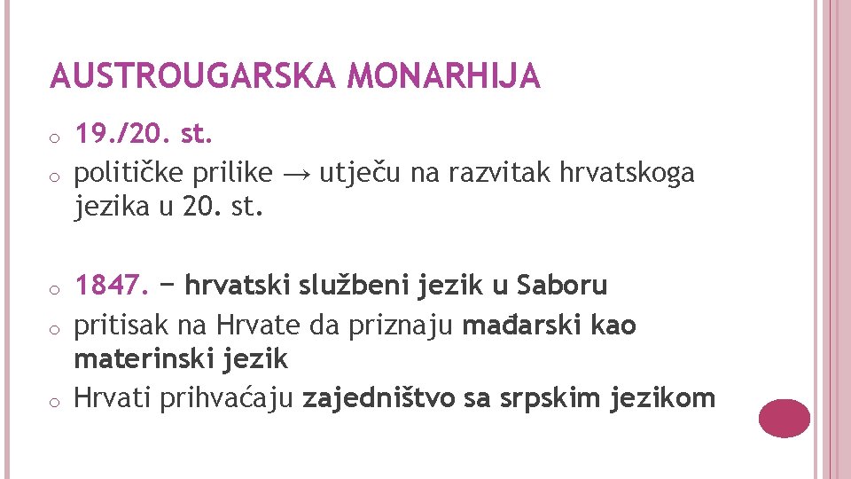 AUSTROUGARSKA MONARHIJA o o o 19. /20. st. političke prilike → utječu na razvitak