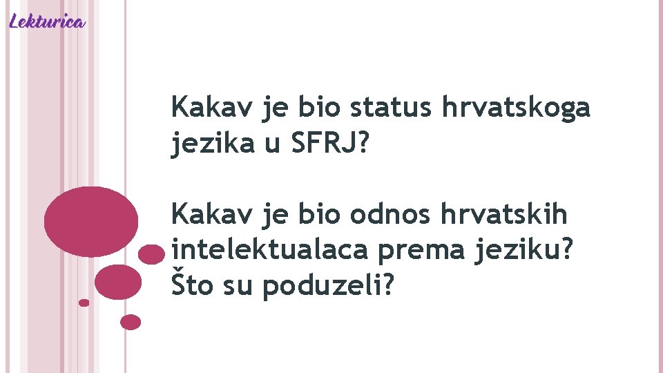 Kakav je bio status hrvatskoga jezika u SFRJ? Kakav je bio odnos hrvatskih intelektualaca