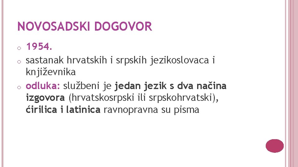 NOVOSADSKI DOGOVOR o o o 1954. sastanak hrvatskih i srpskih jezikoslovaca i književnika odluka: