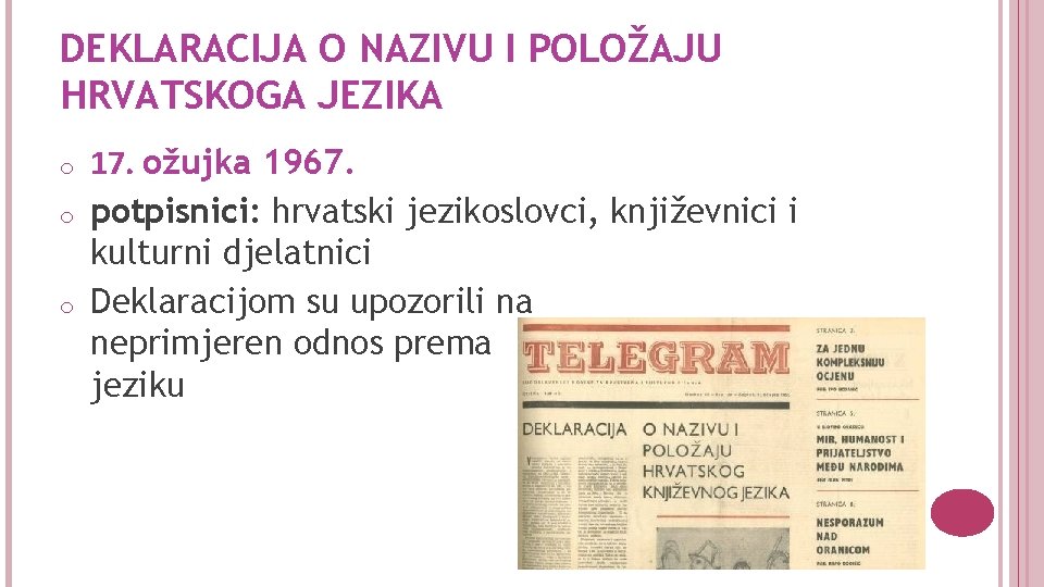 DEKLARACIJA O NAZIVU I POLOŽAJU HRVATSKOGA JEZIKA o o o 17. ožujka 1967. potpisnici: