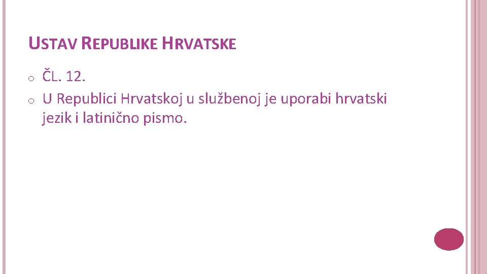 USTAV REPUBLIKE HRVATSKE o o ČL. 12. U Republici Hrvatskoj u službenoj je uporabi