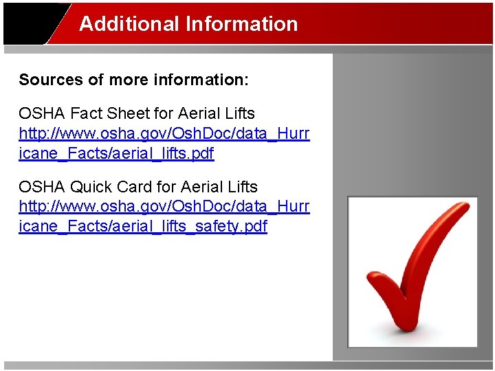 Additional Information Sources of more information: OSHA Fact Sheet for Aerial Lifts http: //www.