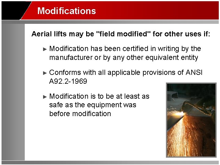 Modifications Aerial lifts may be "field modified" for other uses if: ► Modification has