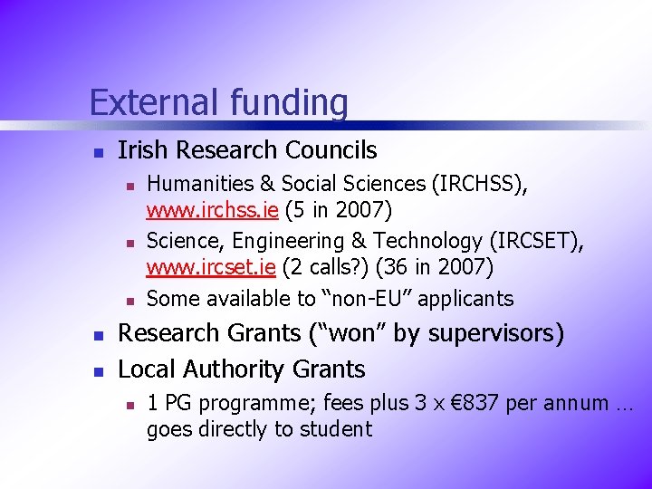 External funding n Irish Research Councils n n n Humanities & Social Sciences (IRCHSS),