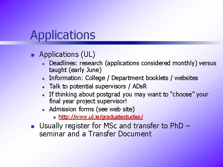 Applications n Applications (UL) n n n Deadlines: research (applications considered monthly) versus taught