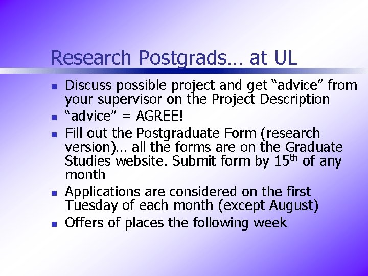 Research Postgrads… at UL n n n Discuss possible project and get “advice” from