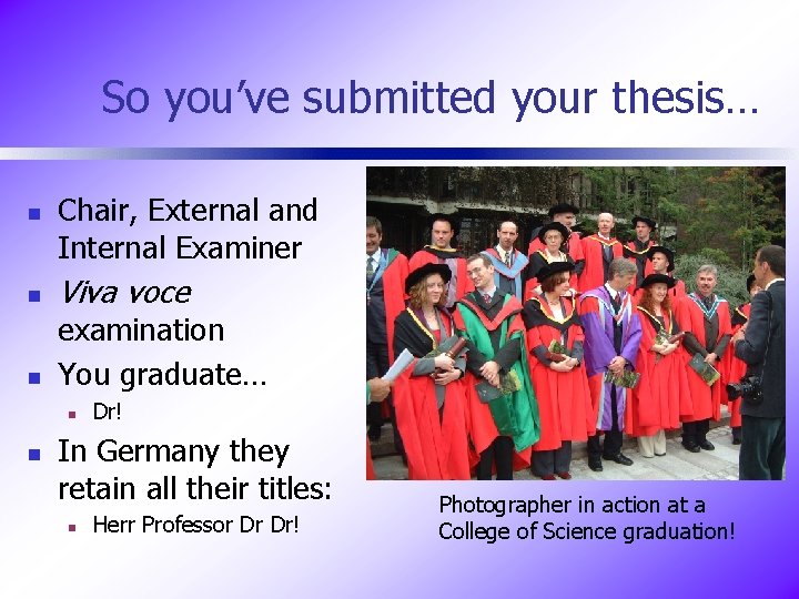 So you’ve submitted your thesis… n n n Chair, External and Internal Examiner Viva