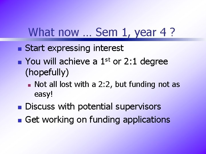 What now … Sem 1, year 4 ? n n Start expressing interest You