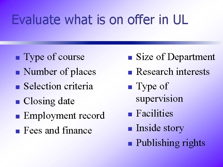 Evaluate what is on offer in UL n n n Type of course Number