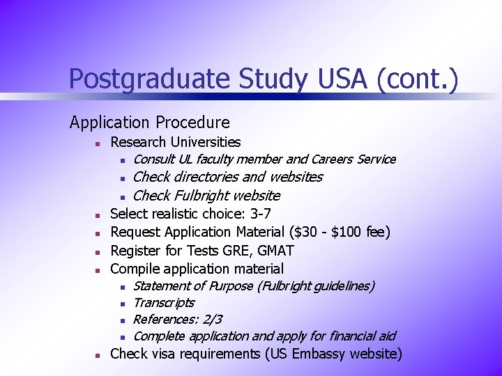 Postgraduate Study USA (cont. ) Application Procedure n Research Universities n Consult UL faculty