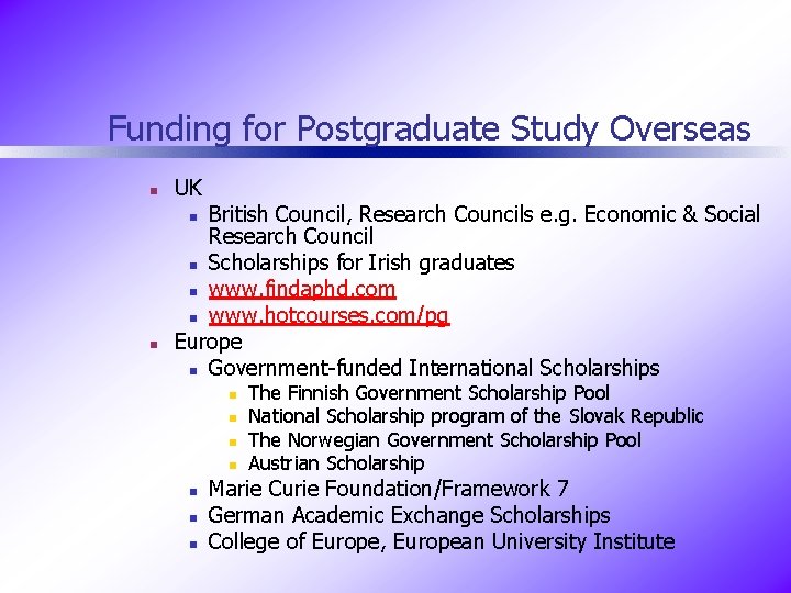 Funding for Postgraduate Study Overseas n UK British Council, Research Councils e. g. Economic