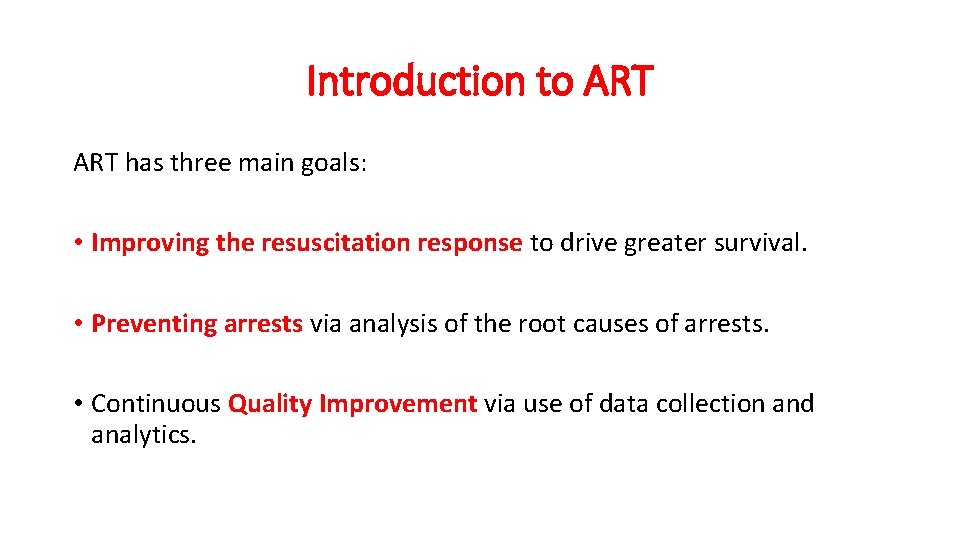 Introduction to ART has three main goals: • Improving the resuscitation response to drive