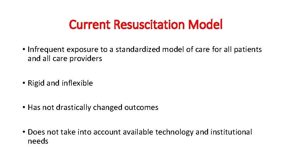 Current Resuscitation Model • Infrequent exposure to a standardized model of care for all