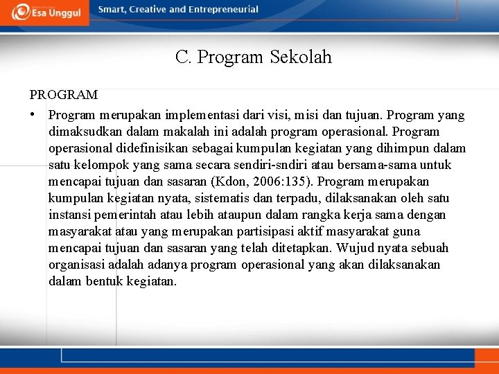 C. Program Sekolah PROGRAM • Program merupakan implementasi dari visi, misi dan tujuan. Program