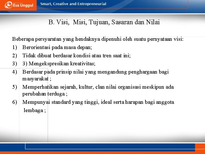 B. Visi, Misi, Tujuan, Sasaran dan Nilai Beberapa persyaratan yang hendaknya dipenuhi oleh suatu