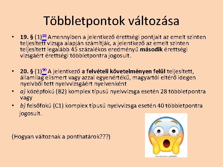 Többletpontok változása • 19. § (1)88 Amennyiben a jelentkező érettségi pontjait az emelt szinten Többletpontok változása • 19. § (1)88 Amennyiben a jelentkező érettségi pontjait az emelt szinten