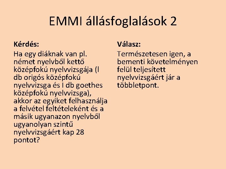 EMMI állásfoglalások 2 Kérdés: Ha egy diáknak van pl. német nyelvből kettő középfokú nyelvvizsgája EMMI állásfoglalások 2 Kérdés: Ha egy diáknak van pl. német nyelvből kettő középfokú nyelvvizsgája