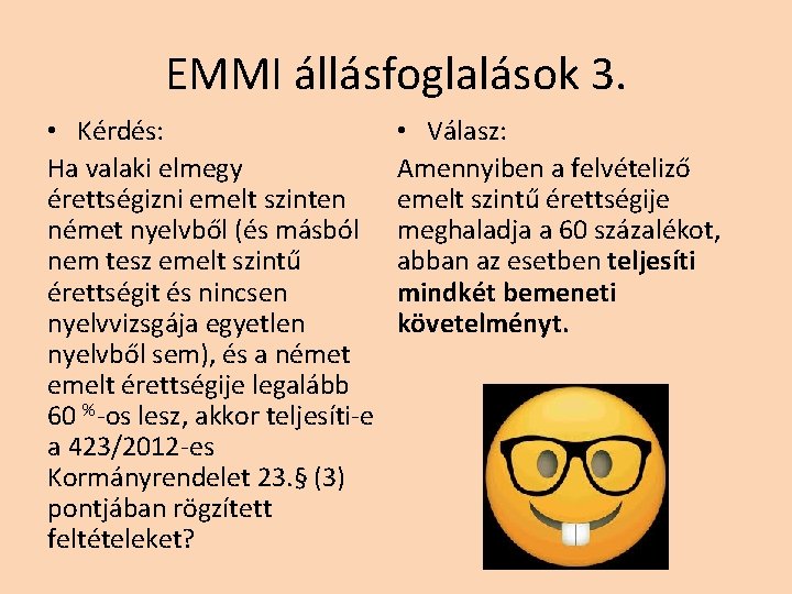 EMMI állásfoglalások 3. • Kérdés: Ha valaki elmegy érettségizni emelt szinten német nyelvből (és EMMI állásfoglalások 3. • Kérdés: Ha valaki elmegy érettségizni emelt szinten német nyelvből (és