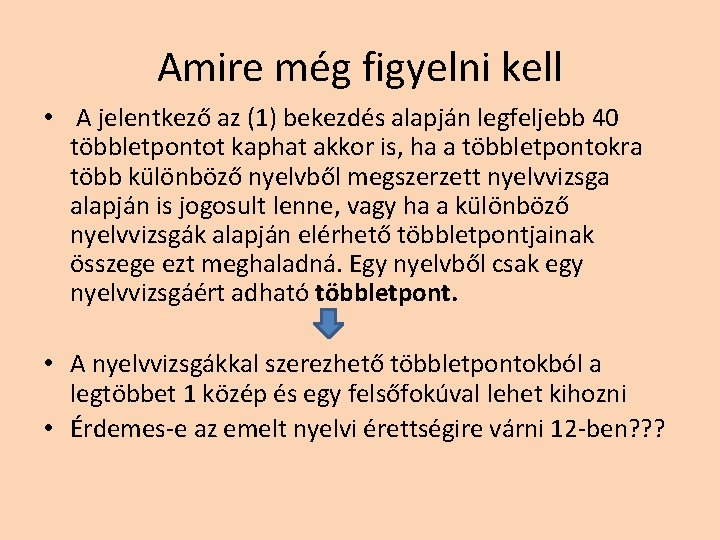 Amire még figyelni kell • A jelentkező az (1) bekezdés alapján legfeljebb 40 többletpontot Amire még figyelni kell • A jelentkező az (1) bekezdés alapján legfeljebb 40 többletpontot