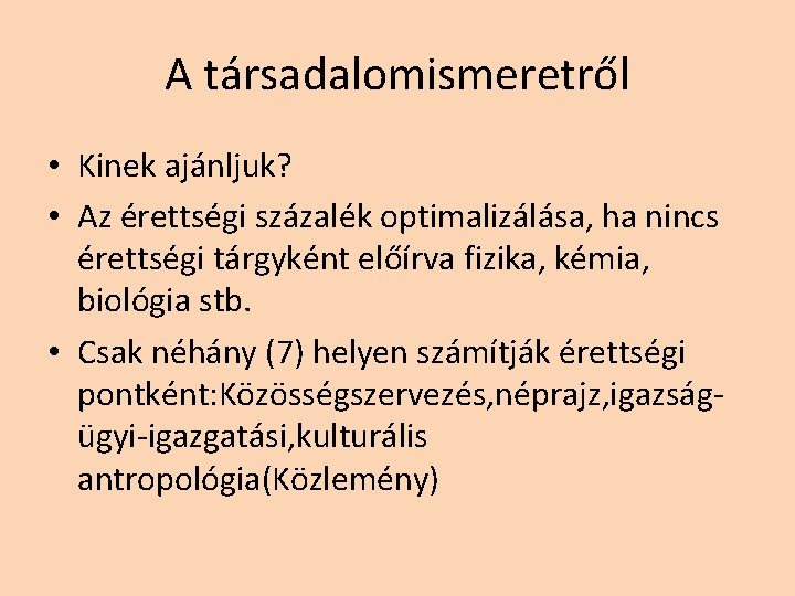 A társadalomismeretről • Kinek ajánljuk? • Az érettségi százalék optimalizálása, ha nincs érettségi tárgyként A társadalomismeretről • Kinek ajánljuk? • Az érettségi százalék optimalizálása, ha nincs érettségi tárgyként