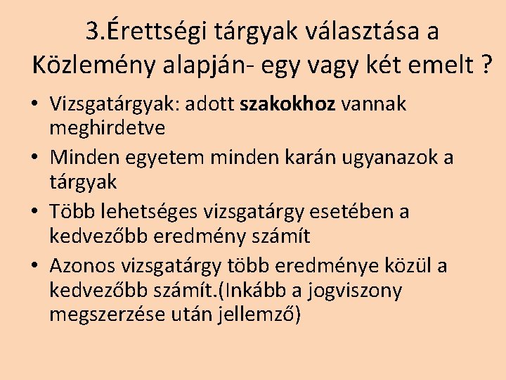 3. Érettségi tárgyak választása a Közlemény alapján- egy vagy két emelt ? • Vizsgatárgyak: 3. Érettségi tárgyak választása a Közlemény alapján- egy vagy két emelt ? • Vizsgatárgyak: