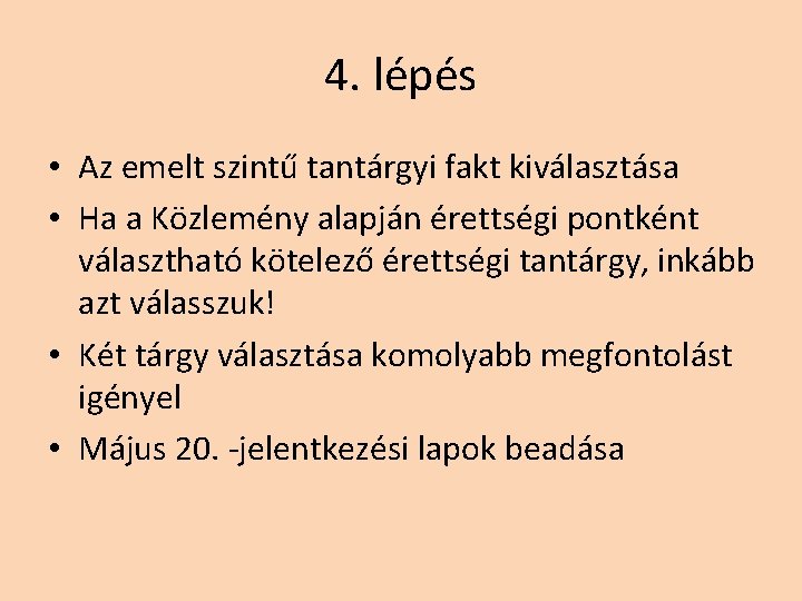 4. lépés • Az emelt szintű tantárgyi fakt kiválasztása • Ha a Közlemény alapján 4. lépés • Az emelt szintű tantárgyi fakt kiválasztása • Ha a Közlemény alapján