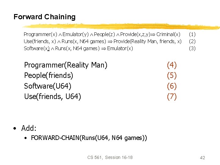 Forward Chaining Programmer(x) Emulator(y) People(z) Provide(x, z, y) Criminal(x) Use(friends, x) Runs(x, N 64