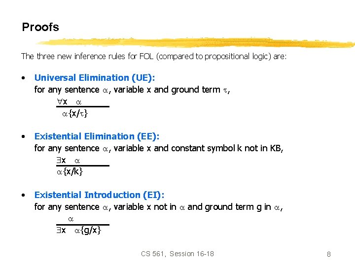 Proofs The three new inference rules for FOL (compared to propositional logic) are: •