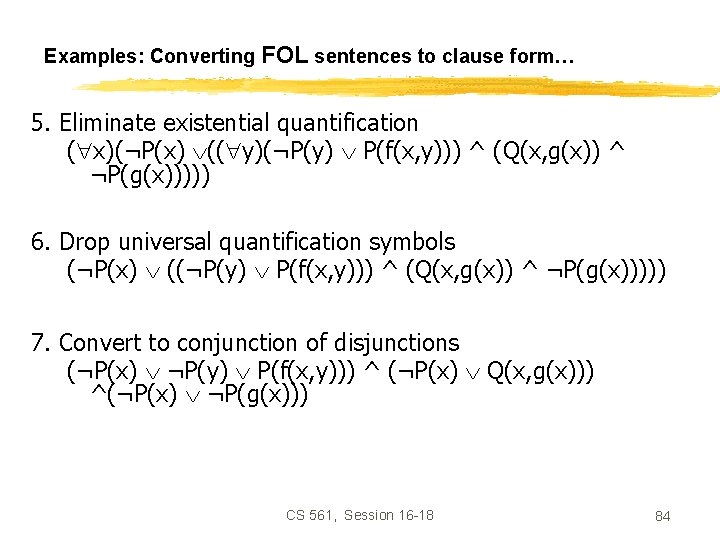 Examples: Converting FOL sentences to clause form… 5. Eliminate existential quantification ( x)(¬P(x) ((